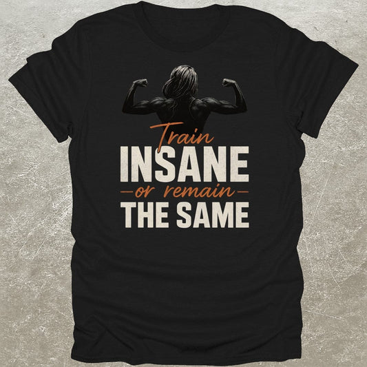 Train Insane T-Shirt
