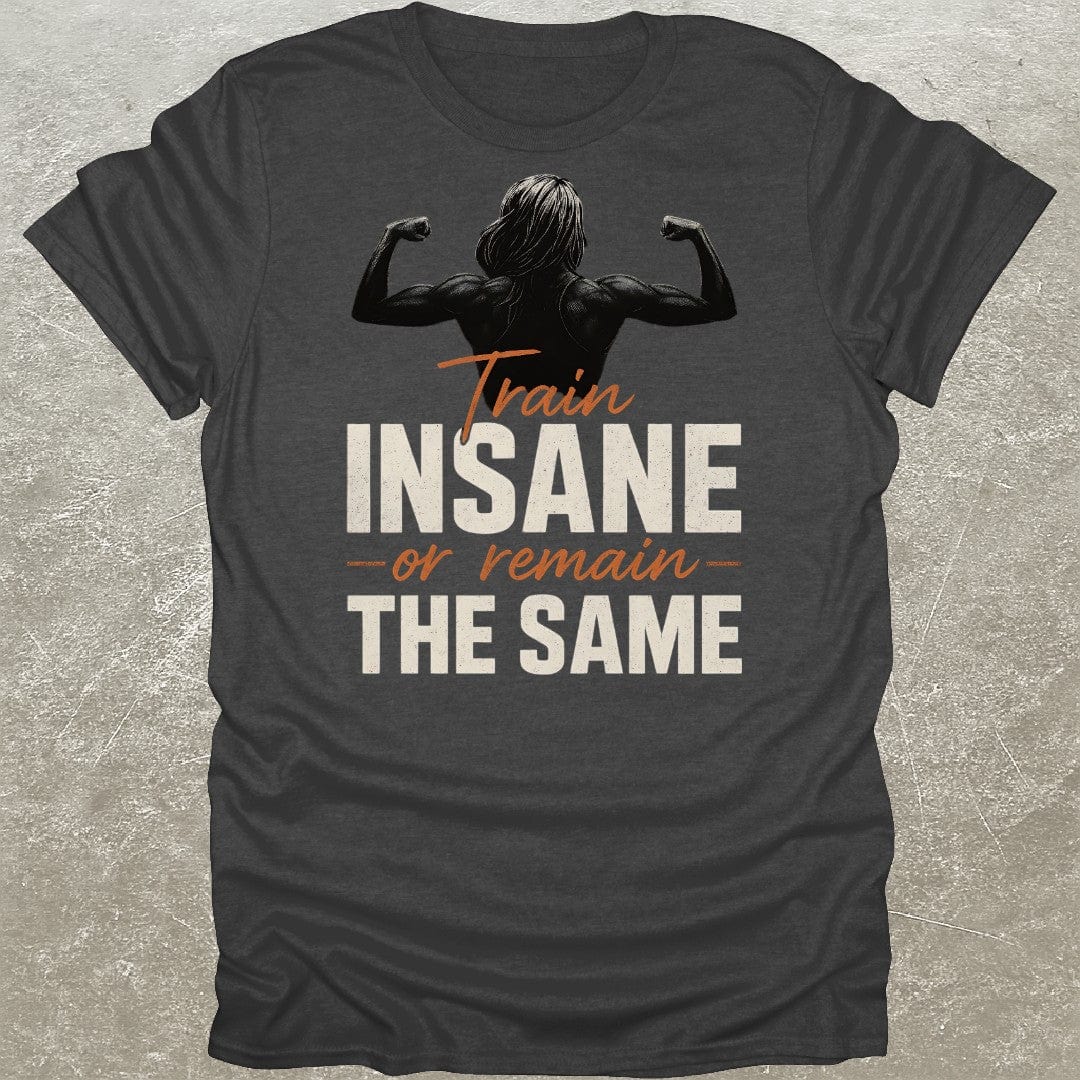 Train Insane T-Shirt