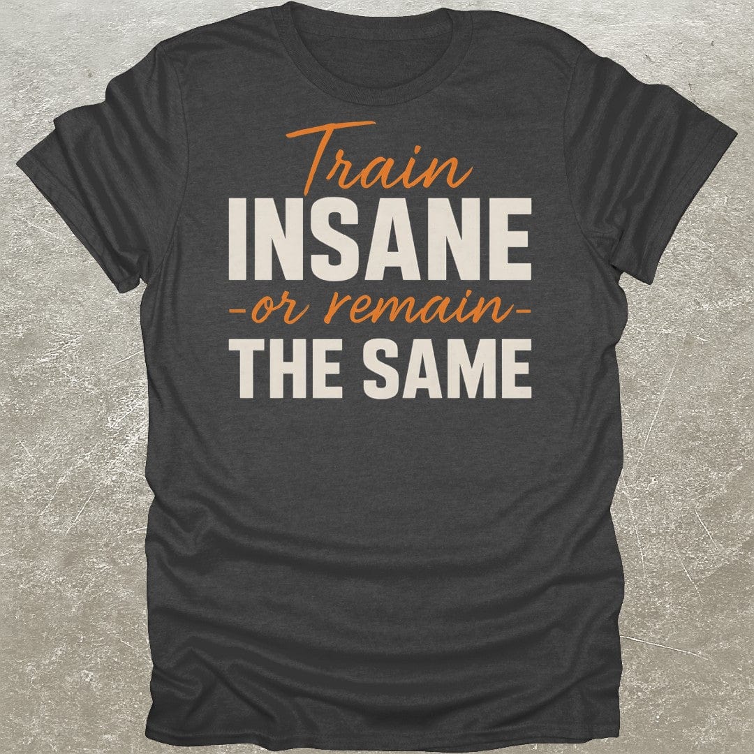 Train Insane T-Shirt