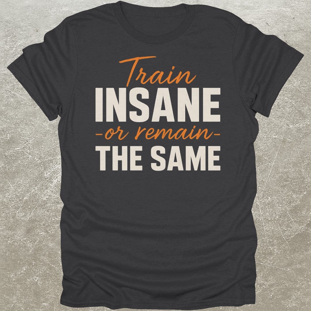 Train Insane T-Shirt