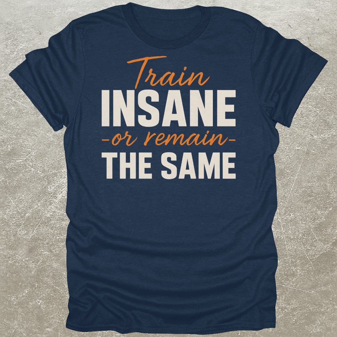 Train Insane T-Shirt