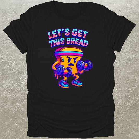 Get This Bread T-Shirt