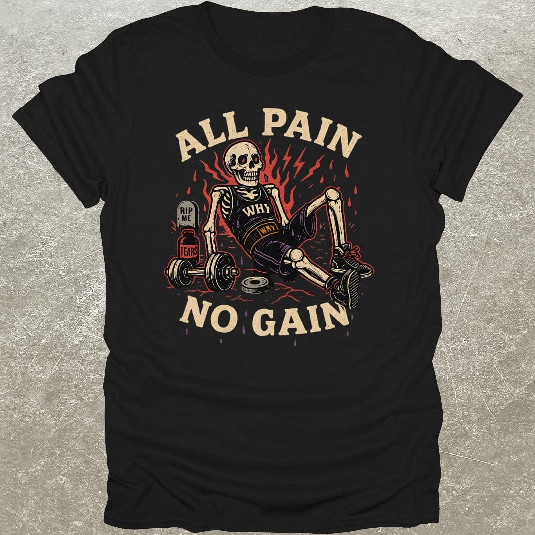 All Pain No Gain T-Shirt