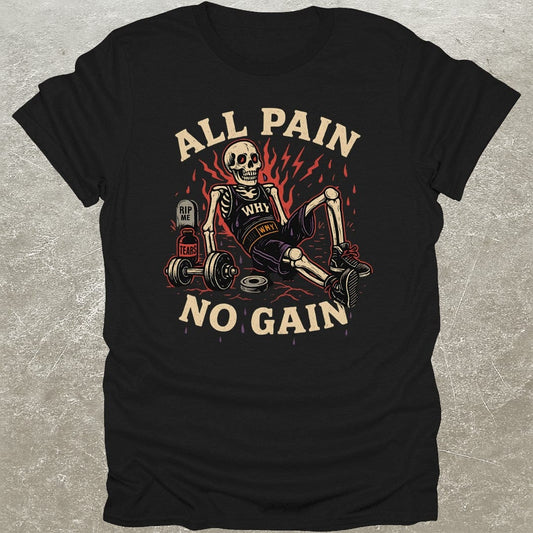 All Pain No Gain T-Shirt