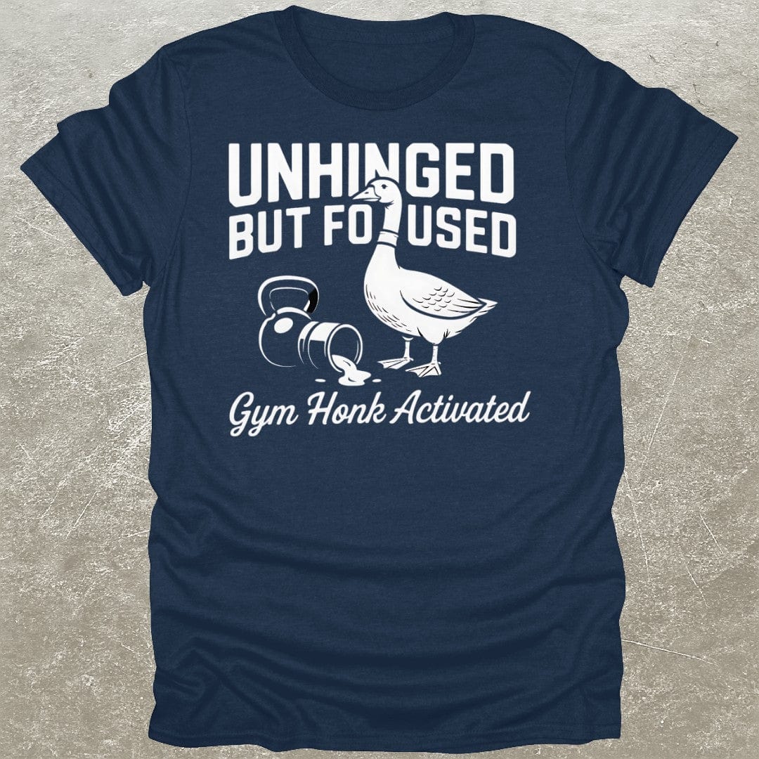 Unhinged But Focused T-Shirt