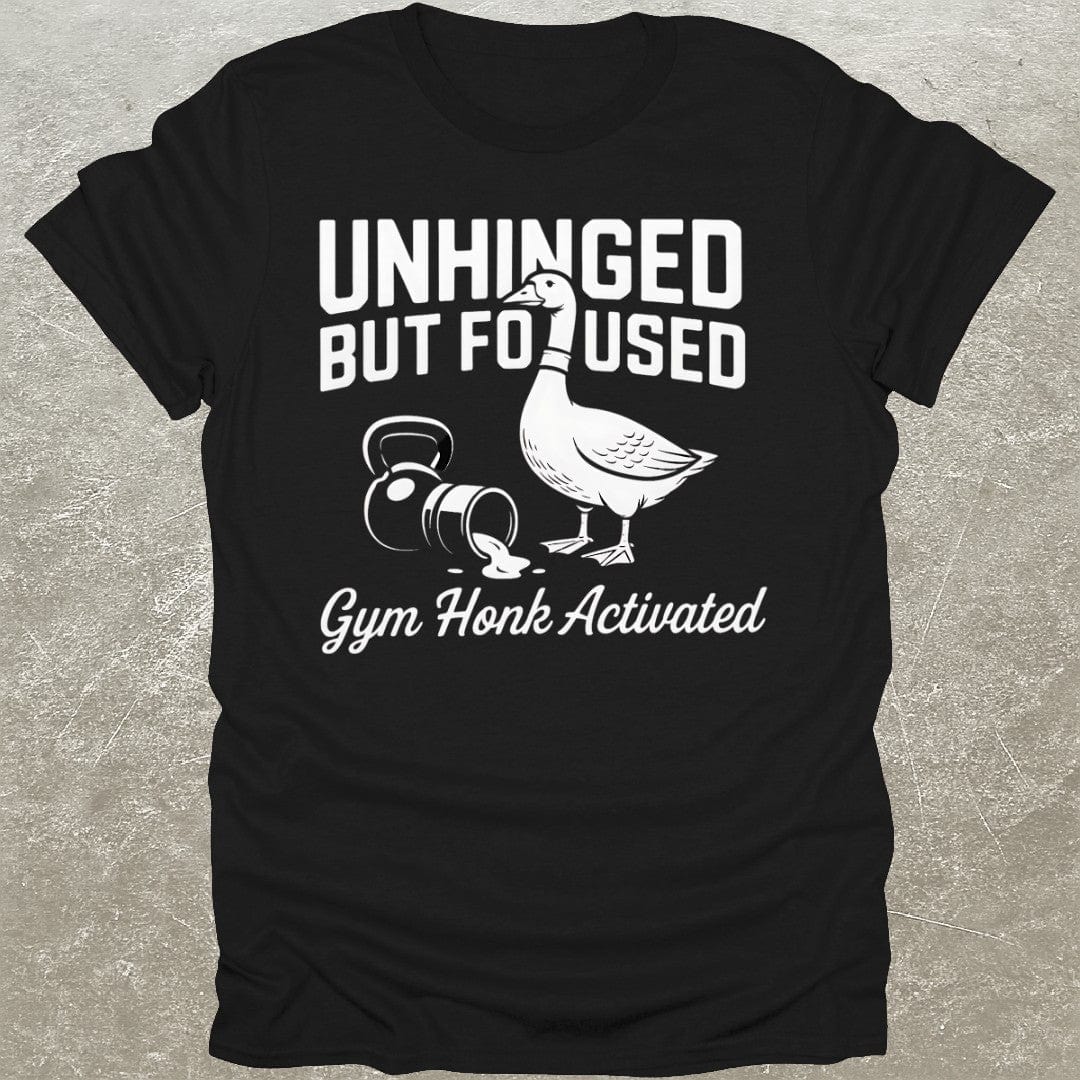Unhinged But Focused T-Shirt