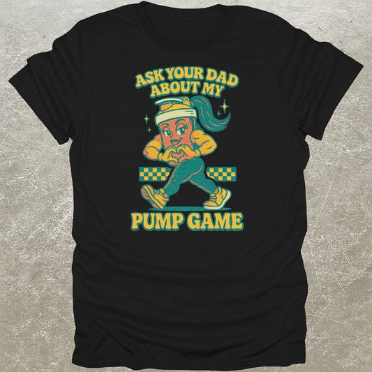Pump Game T-Shirt