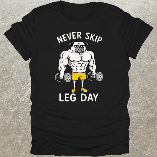 Never Skip Leg Day T-Shirt