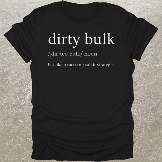 Dirty Bulk T-Shirt