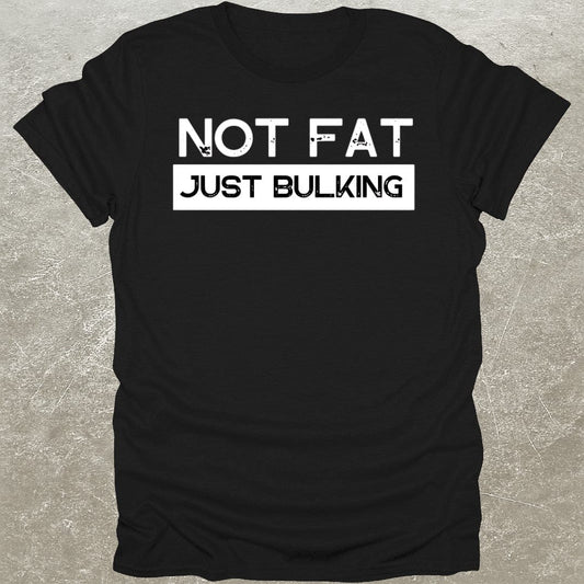 Not Fat Bulking T-Shirt