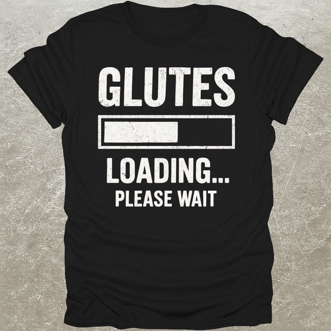 Glutes Loading T-Shirt