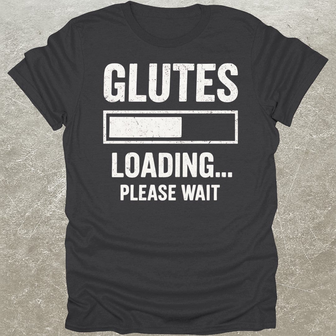 Glutes Loading T-Shirt