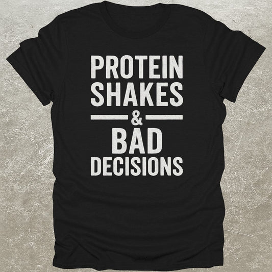 Protein Bad Decisions T-Shirt
