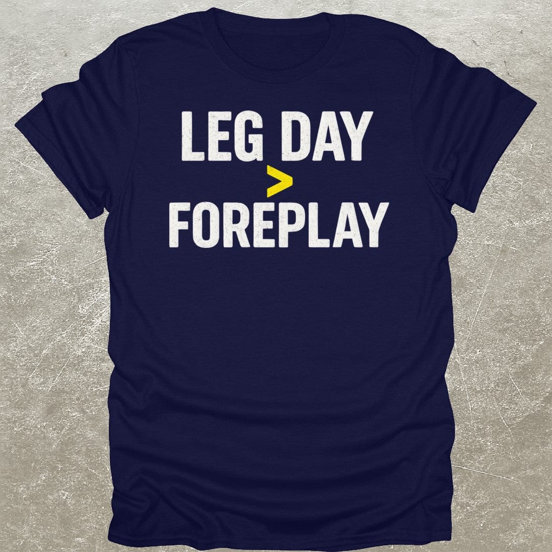 Leg Day > Foreplay T-Shirt