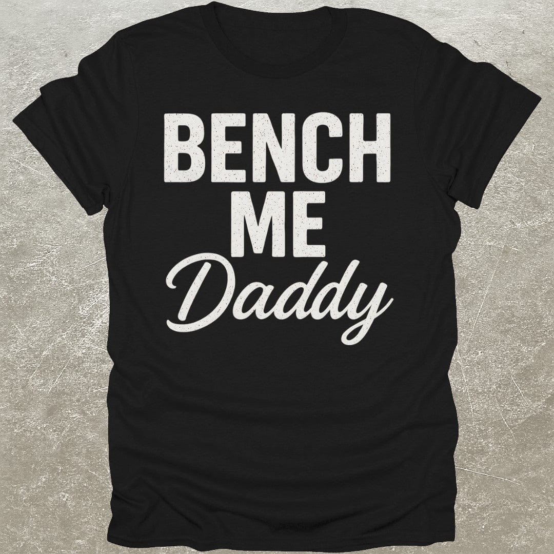 Bench Me Daddy T-Shirt