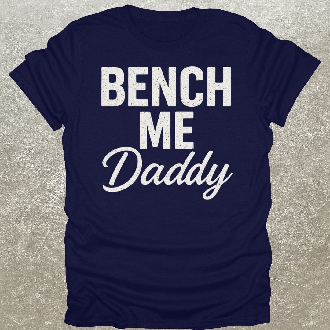 Bench Me Daddy T-Shirt