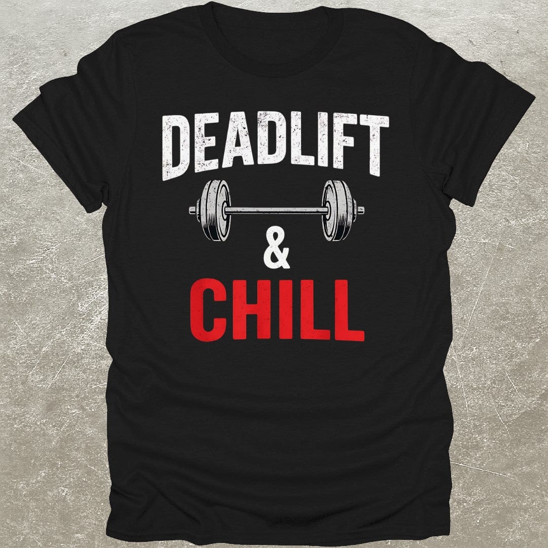 Deadlift & Chill T-Shirt