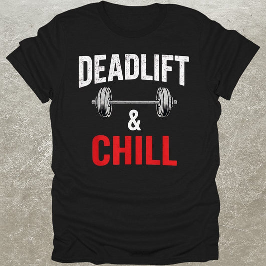 Deadlift & Chill T-Shirt