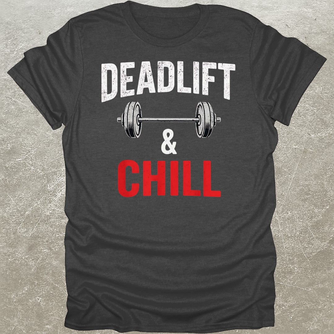 Deadlift & Chill T-Shirt