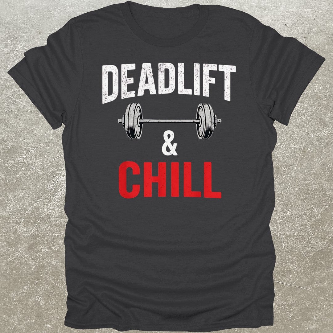 Deadlift & Chill T-Shirt