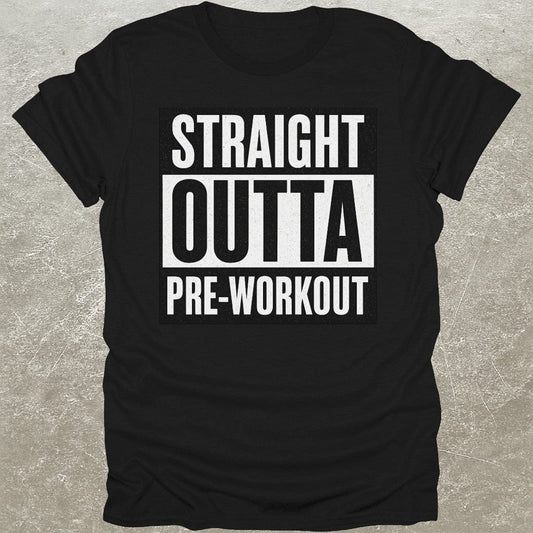 Straight Outta Pre Workout T-Shirt