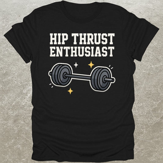 Hip Thrust Enthusiast T-Shirt