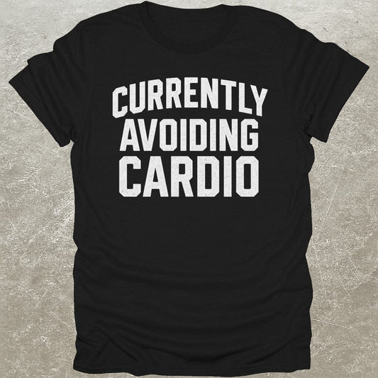 Currently Avoiding Cardio T-Shirt