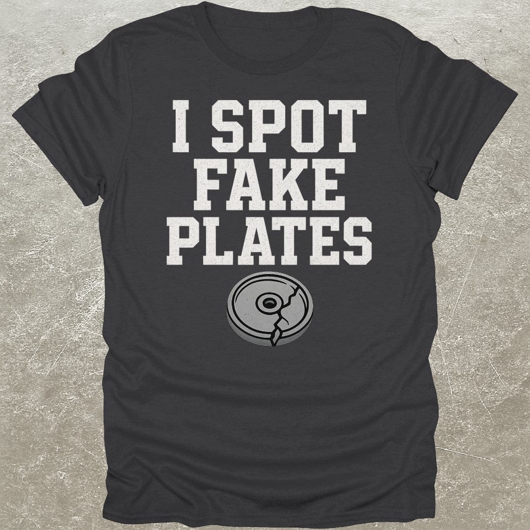 I Spot Fake Plates T-Shirt
