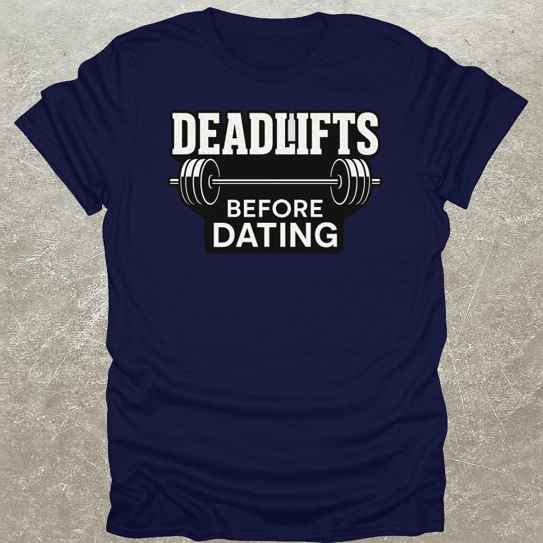 Deadlifts Before Dating T-Shirt