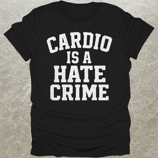 Cardio Hate Crime T-Shirt