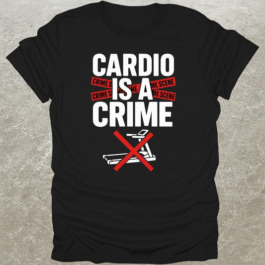 Cardio Is A Crime T-Shirt