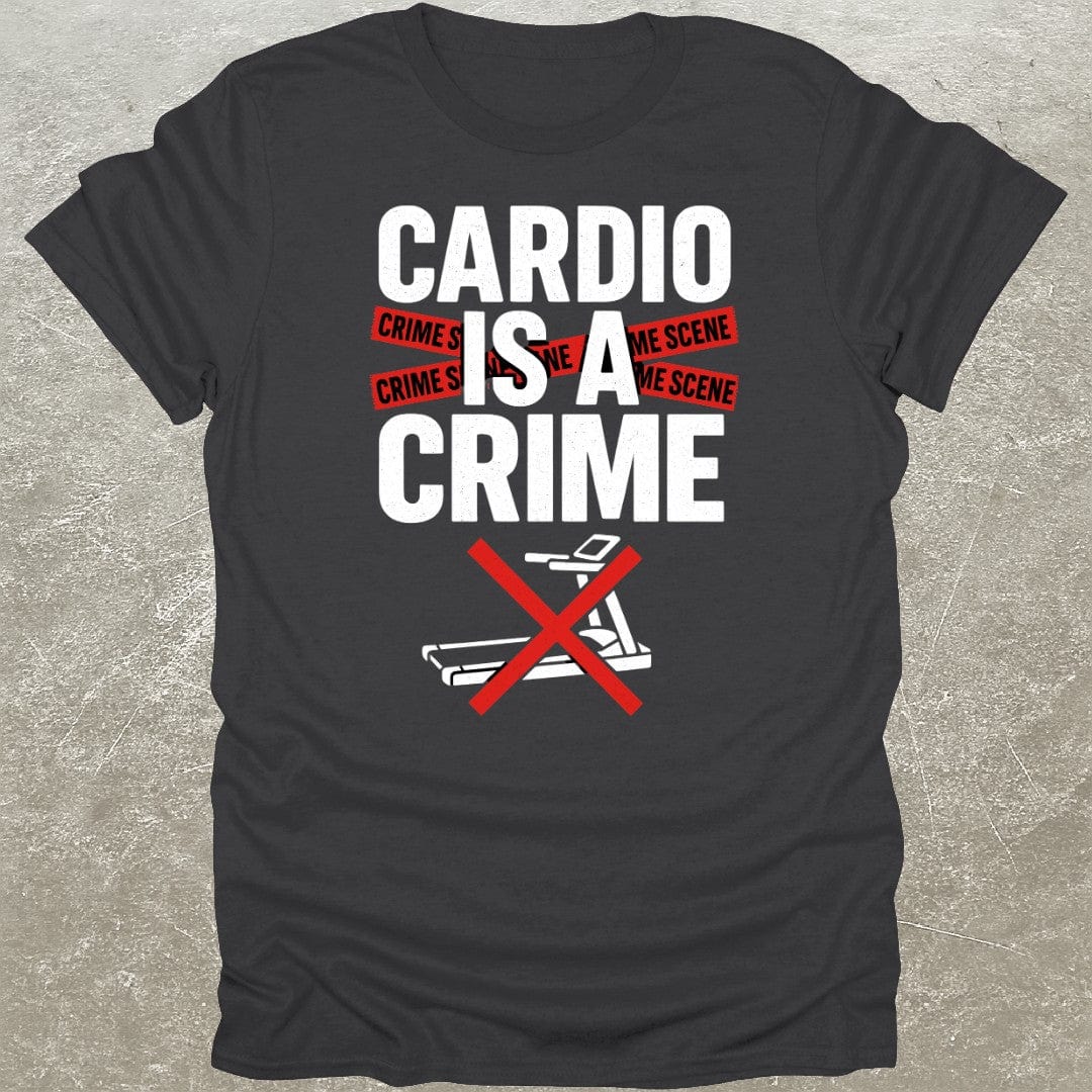 Cardio Is A Crime T-Shirt