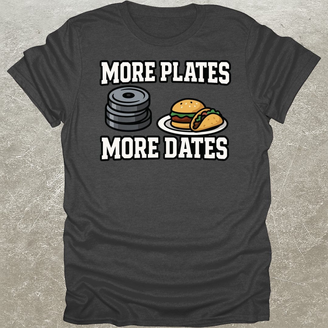 More Plates More Dates T-Shirt