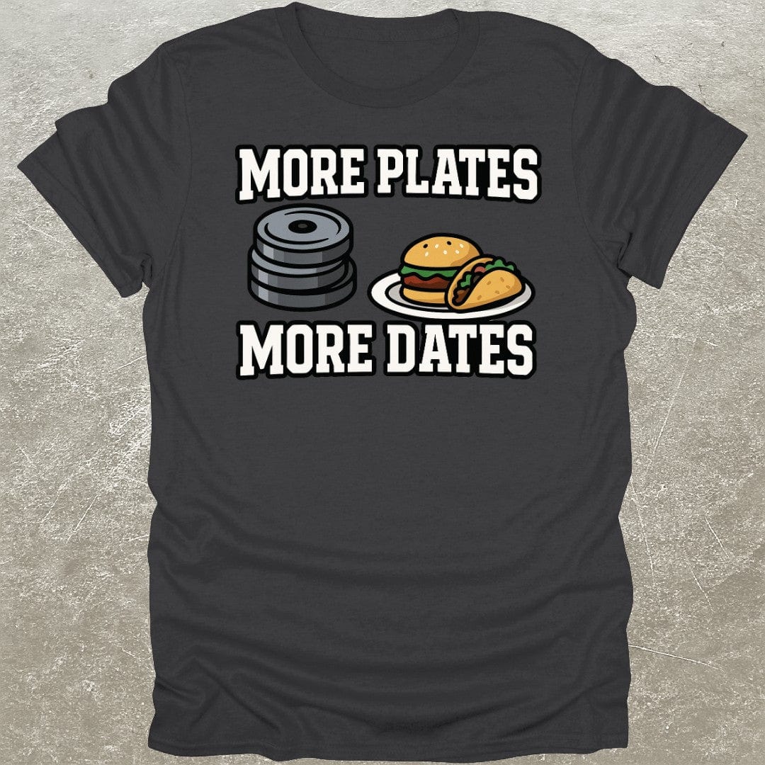 More Plates More Dates T-Shirt