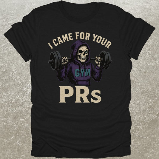 Came For PR's T-Shirt