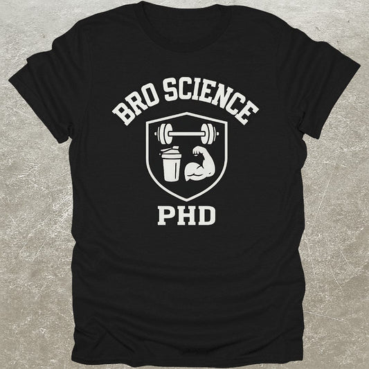 Bro Science PhD T-Shirt