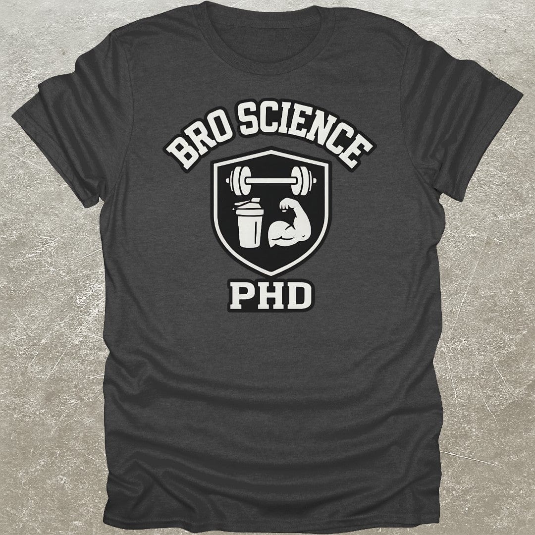 Bro Science PhD T-Shirt