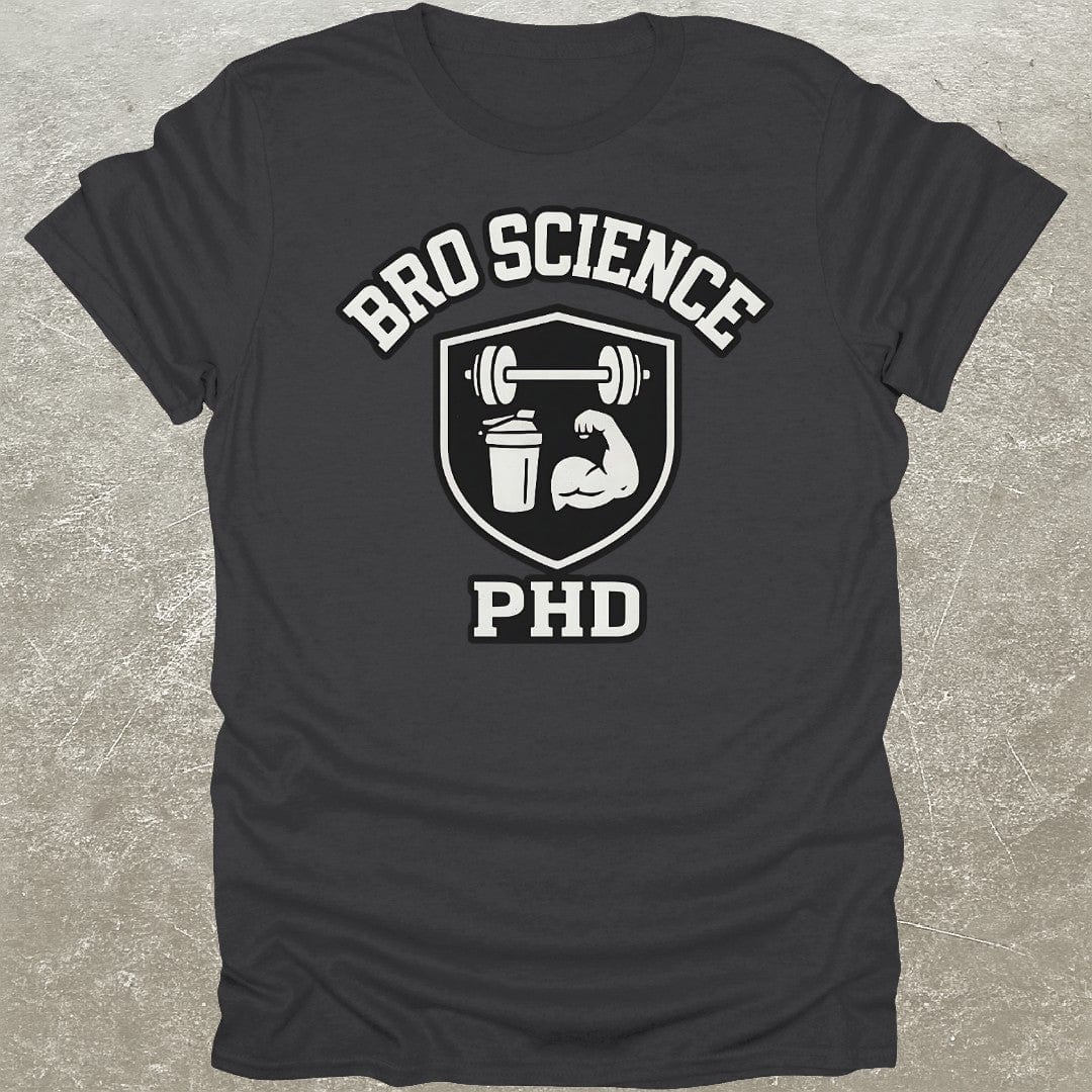 Bro Science PhD T-Shirt