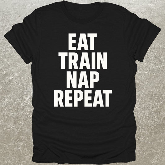 Eat Train Nap Repeat T-Shirt