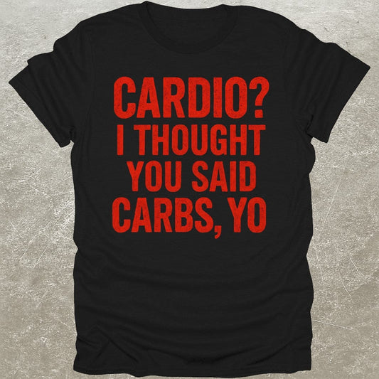 Cardio Carbs, Yo T-Shirt