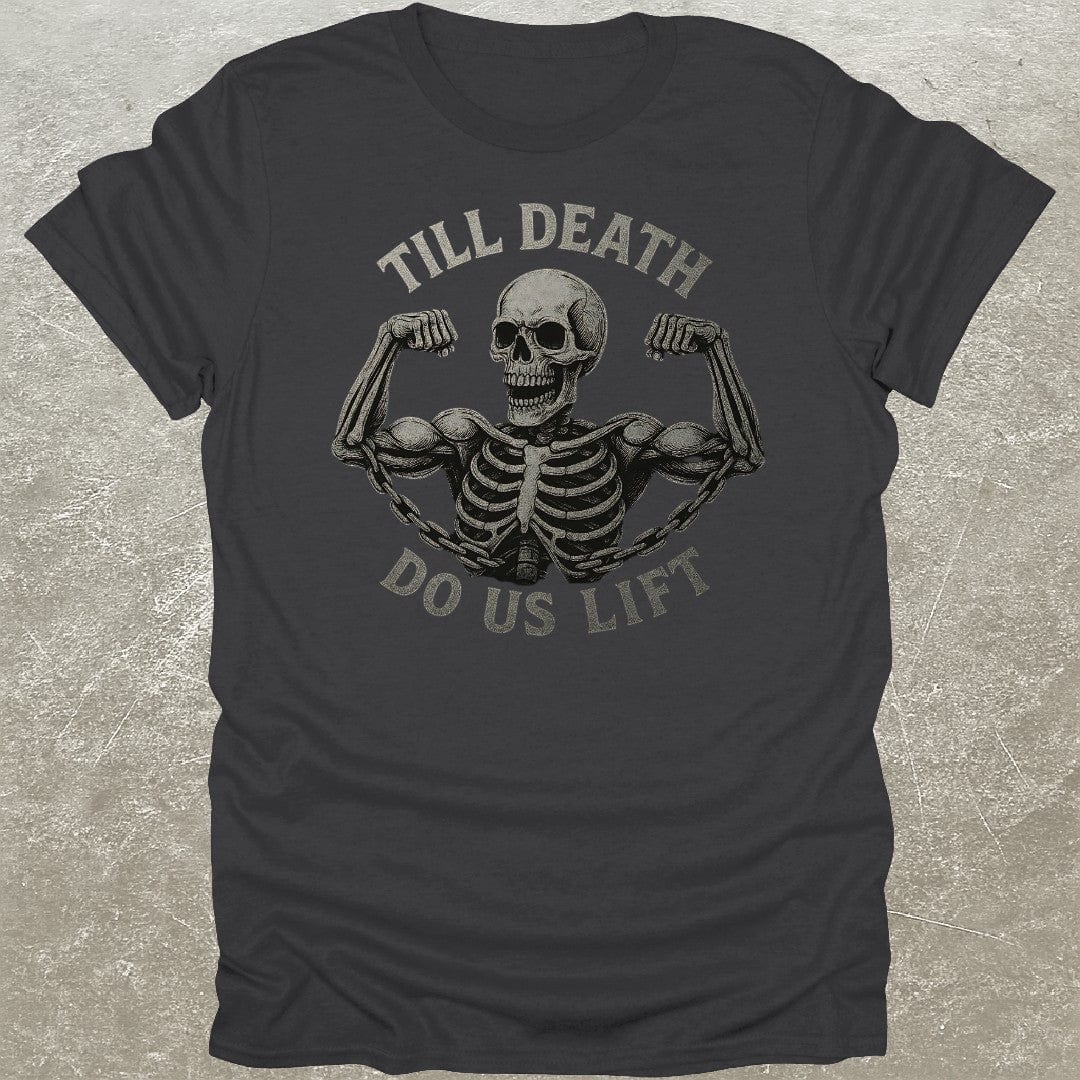 Death Do Us Lift T-Shirt
