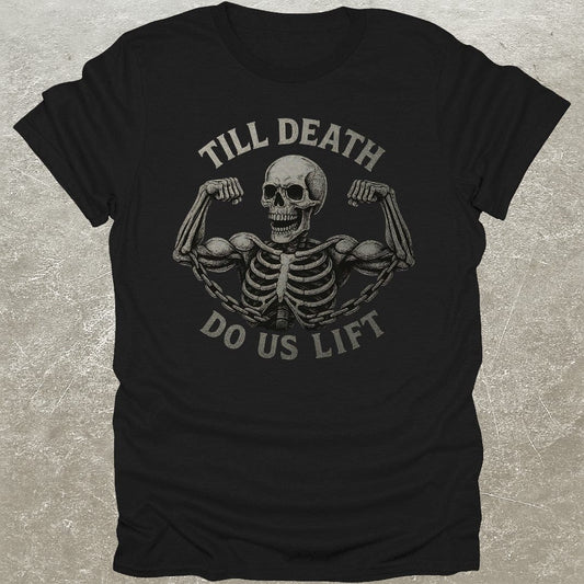 Death Do Us Lift T-Shirt