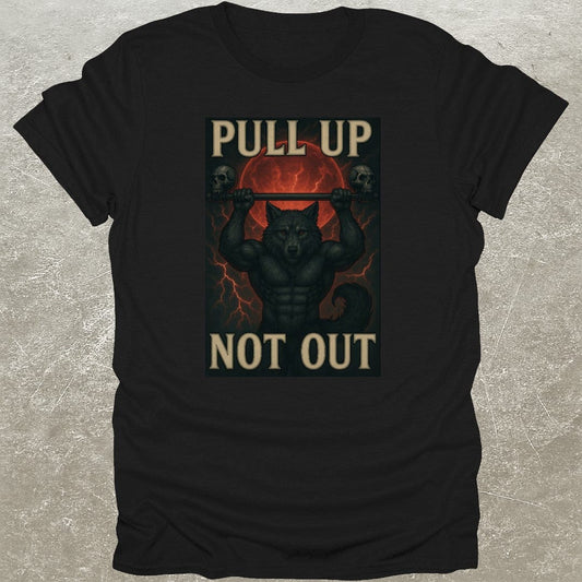 Pull Up Not Out T-Shirt