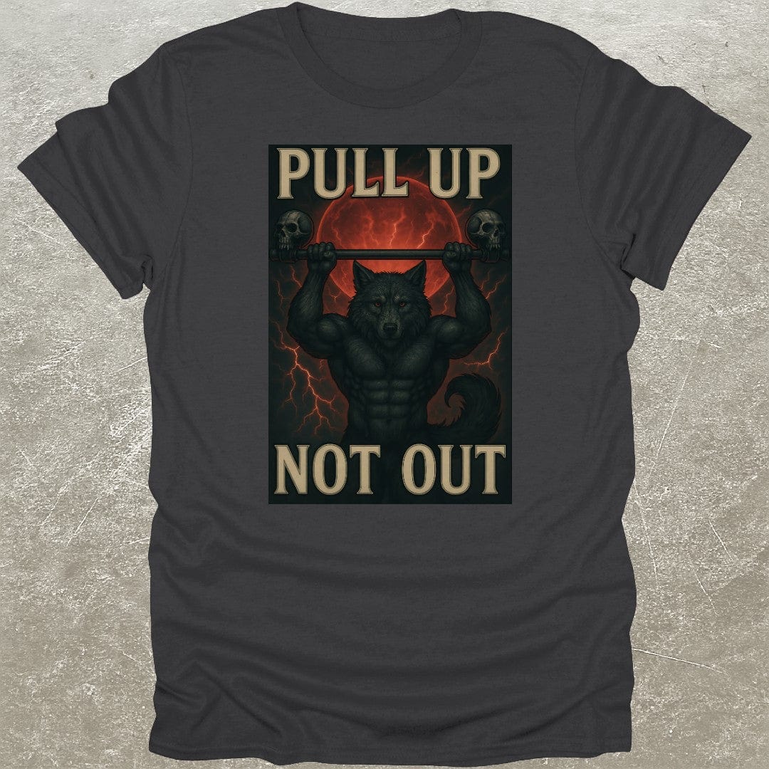 Pull Up Not Out T-Shirt