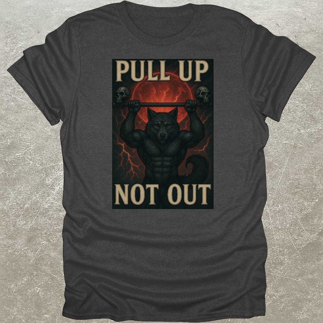 Pull Up Not Out T-Shirt