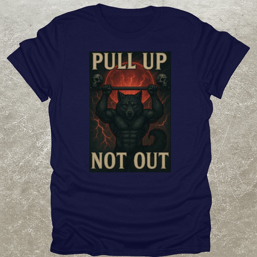 Pull Up Not Out T-Shirt