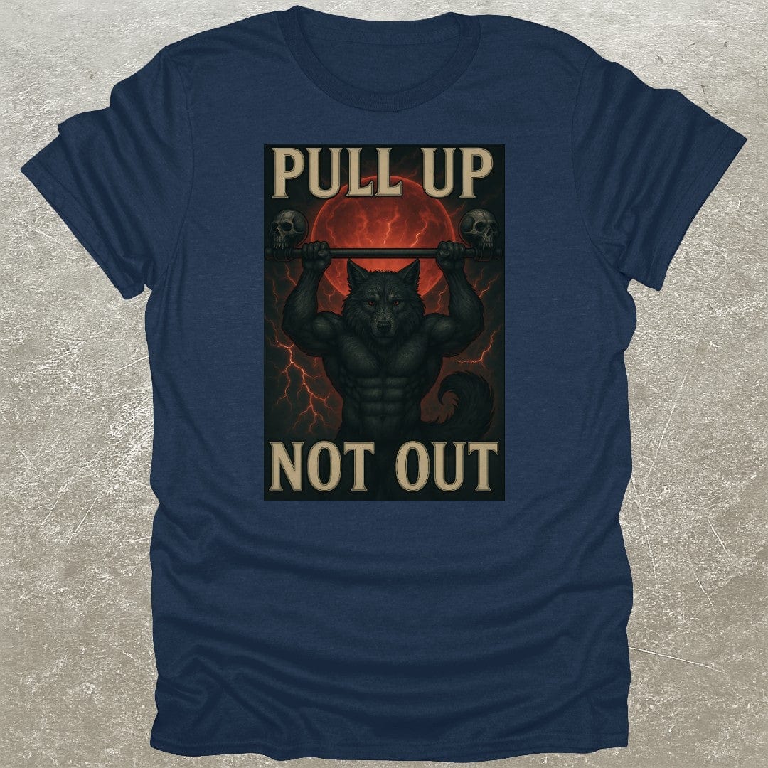Pull Up Not Out T-Shirt
