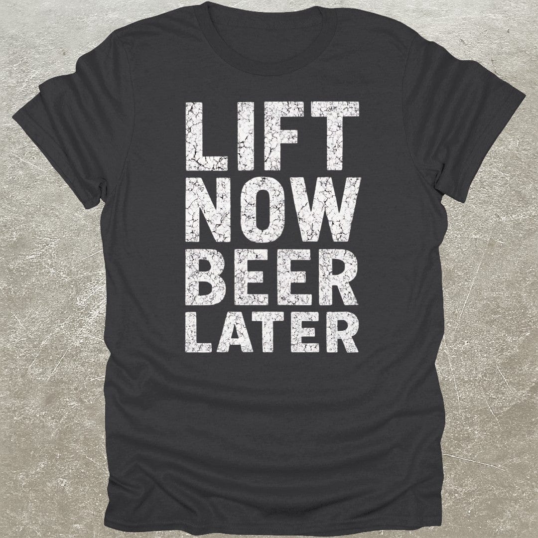 Lift Now Beer Later T-Shirt
