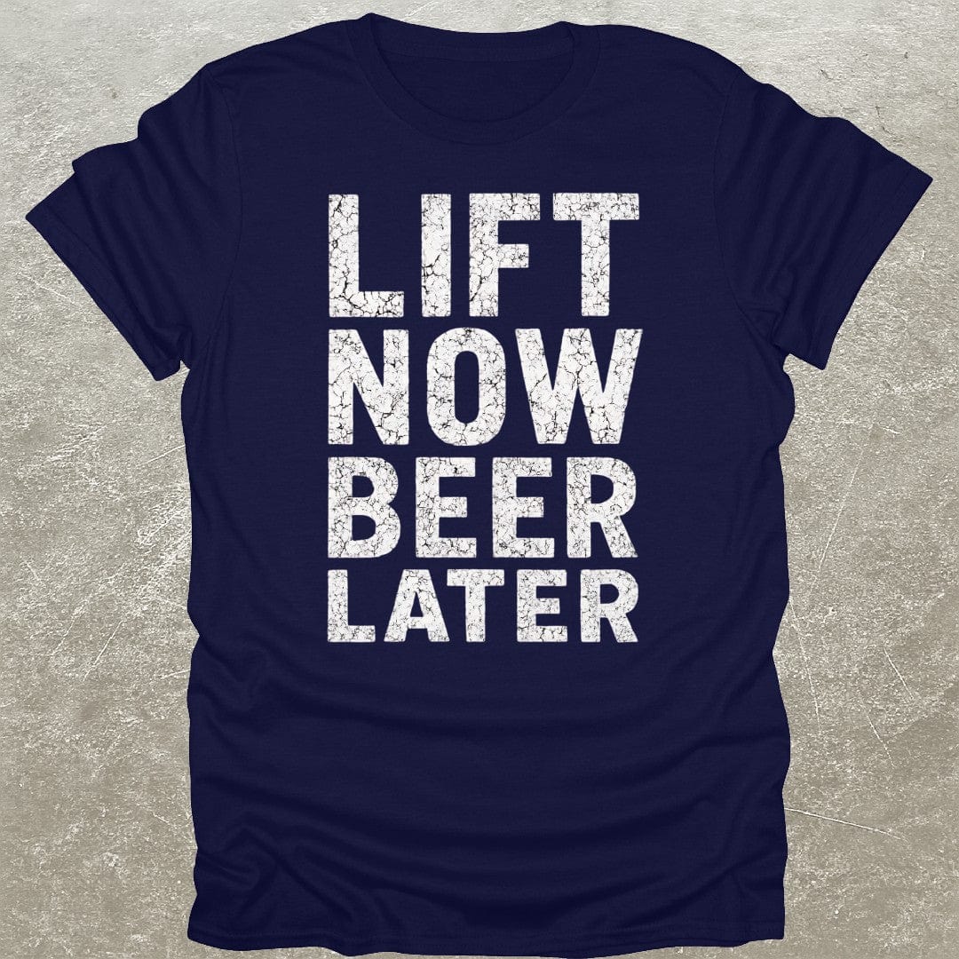 Lift Now Beer Later T-Shirt