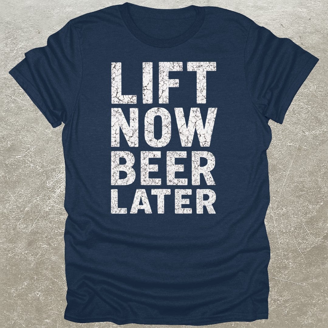 Lift Now Beer Later T-Shirt